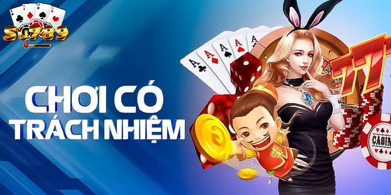 Lý do cá cược thủ nên chơi có trách nhiệm Su789